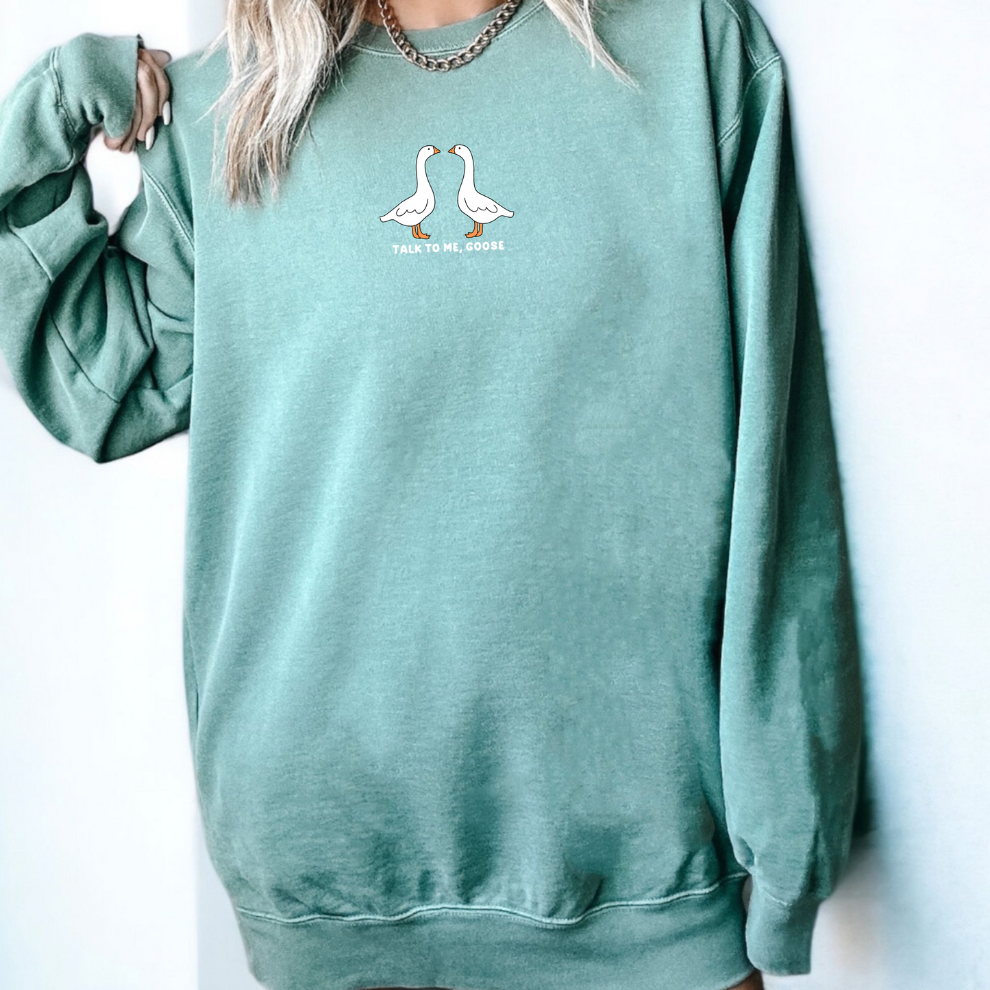 Talk to Me, Goose Crewneck Sweatshirt
