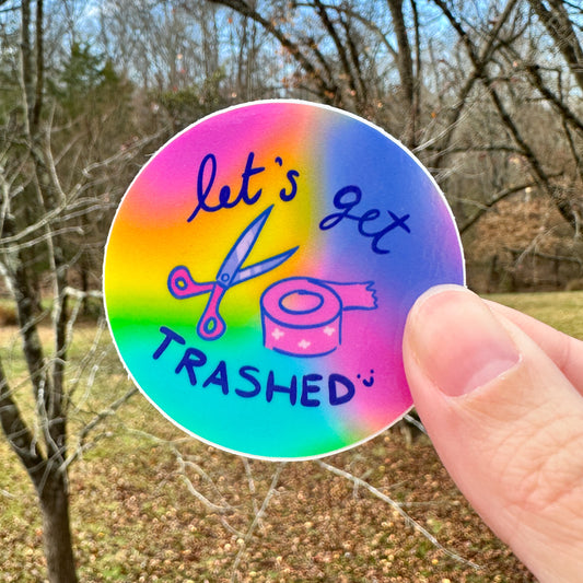 Let's Get Trashed Sticker