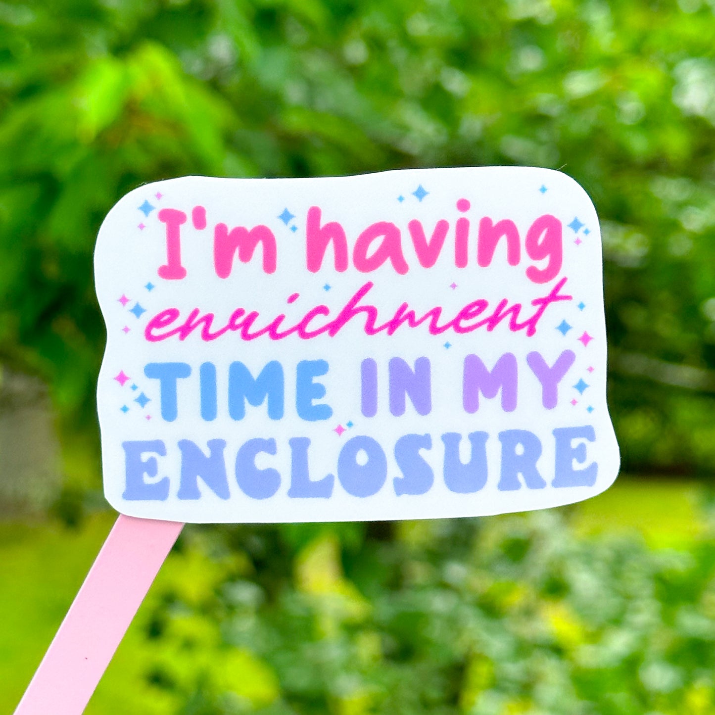 I'm Having Enrichment Time in My Enclosure sticker