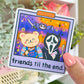horror buddies 'friends til the end' pola sticker